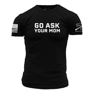 Grunt Style Go Ask Your Mom T-Shirt (Black) Size XXL