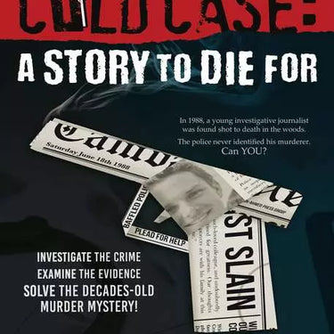 COLD CASE A Immersive Game - Cold Case: A Story to Die ForTO DIE FOR