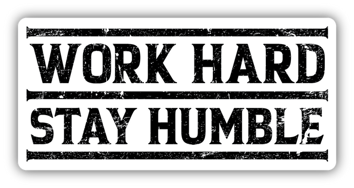 WORK HARD STAY HUMBLE